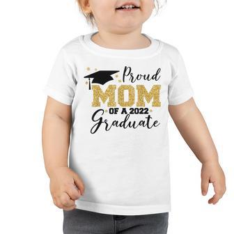 Proud Mom Of A 2022 Graduate Toddler Tshirt | Favorety UK