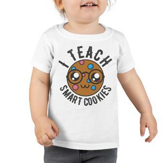 Teacher Of Clever Kids I Teach Smart Cookies Funny And Sweet Lessons Accessories Toddler Tshirt | Favorety