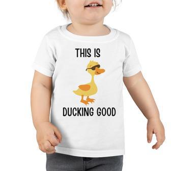 This Is Ducking Good Duck Puns Quack Puns Duck Jokes Puns Funny Duck Puns Duck Related Puns Toddler Tshirt - Monsterry CA