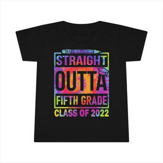 2022 Graduation Tiedye Straight Outta 5Th Fifth Grade Infant Tshirt