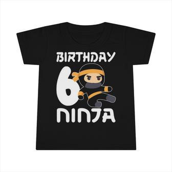 6Th Birthday Ninja Six 6 Years Old Boy Infant Tshirt | Mazezy