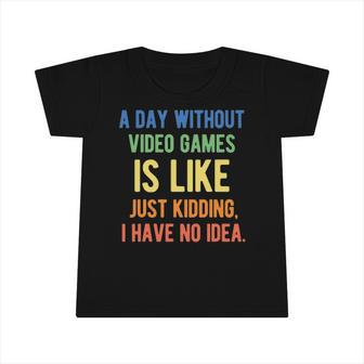 A Day Without Video Games Is Like - Funny Gamer Gaming Infant Tshirt | Mazezy DE