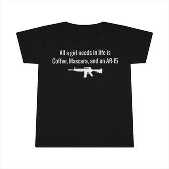 All A Girl Needs In Life Is Coffee Mascara And An Ar157382 T-Shirt Infant Tshirt - Monsterry