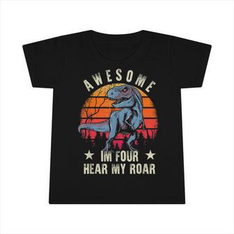 Awesome Im Four Hear Me Roar 4Th Birthday Dinosaur Infant Tshirt - Seseable