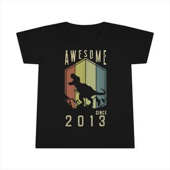 Awesome Since 2013 Dinosaur Boy 9 Years Old 9Th Birthday Infant Tshirt - Seseable