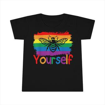 Bee Bee Bee Yourself Butterfly Gay Pride Lgbtq Funny Rainbow Bee Bee V4 Infant Tshirt - Monsterry