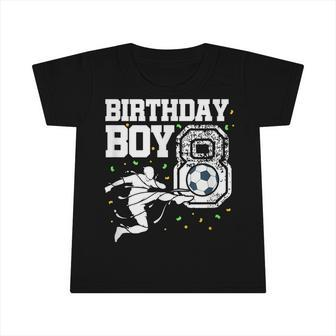 Birthday Boy 8 Soccer Football 8Th Birthday Eight Year Old Infant Tshirt - Seseable
