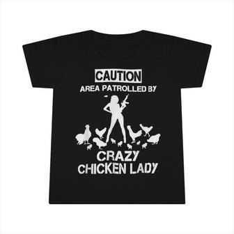 Chicken Chicken Caution Area Patrolled By Crazy Chicken Lady Farmer Infant Tshirt - Monsterry