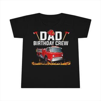Dad Birthday Crew Fire Truck Firefighter Fireman Party V2 Infant Tshirt - Seseable
