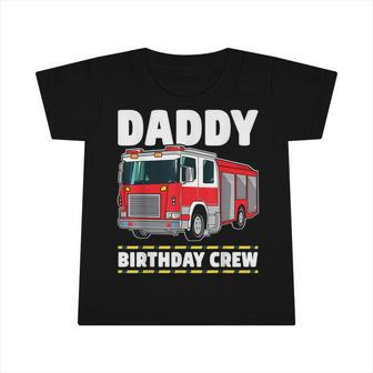 Daddy Birthday Crew Fire Truck Firefighter Dad Papa Infant Tshirt - Seseable