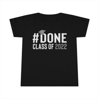 Done Class Of 2022 Graduation For Her Him Grad Seniors 2022 Infant Tshirt | Mazezy