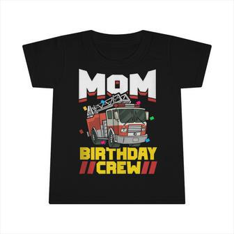 Fire Truck Firefighter Party Mom Birthday Crew Infant Tshirt - Seseable
