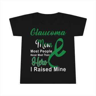 Glaucoma Mom Most People Never Meet Their Hero I Raised Mine Green Ribbon Glaucoma Glaucoma Awareness Infant Tshirt | Favorety DE