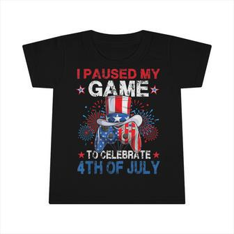 I Paused My Game To Celebrate 4Th Of July Video Gamer Gaming Infant Tshirt - Seseable