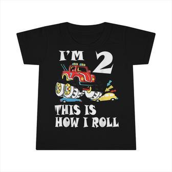 Im 2 This Is How I Roll Monster Truck 2Nd Birthday Boy Gift Infant Tshirt - Seseable
