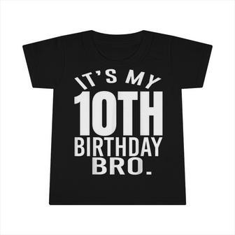 Its My 10Th Birthday Bro Tenth Birthday Party Boys Girls Infant Tshirt - Seseable
