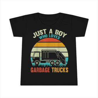 Just A Boy Who Loves Garbage Trucks Infant Tshirt - Seseable