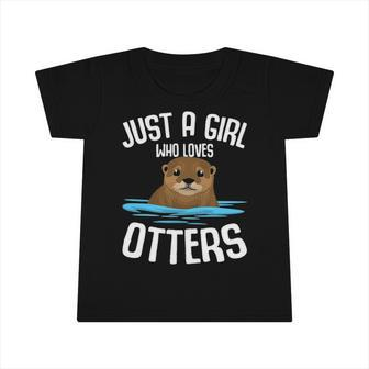 Just A Girl Who Loves Otters Girls Kids Otter Infant Tshirt | Mazezy
