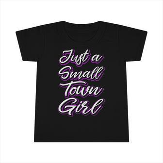 Just A Small Town Girl Cute Country Sayings Tee Gifts Infant Tshirt | Mazezy
