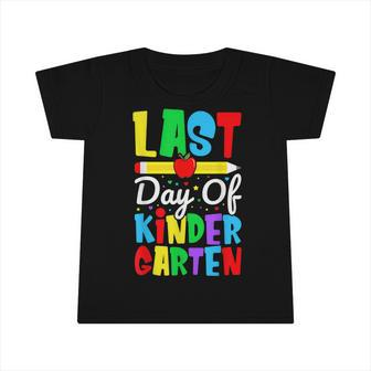 Last Day Of Kindergarten - Kids Last Day Of School Infant Tshirt - Seseable