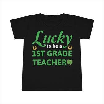 Lucky To Be A 1St Grade Teacher St Patrick Day Infant Tshirt | Favorety