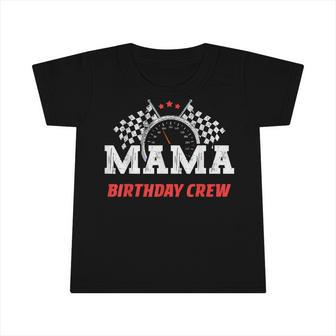 Mama Birthday Crew Race Car Racing Car Driver Mommy Mom Infant Tshirt - Seseable