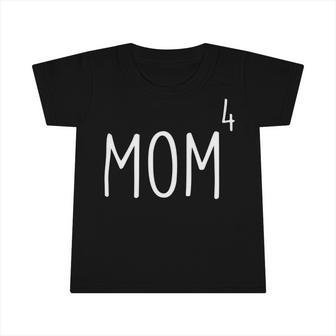 Mom4 Mom Of 4 Mother Of Four Kids Mama Mothers Day Infant Tshirt | Favorety DE