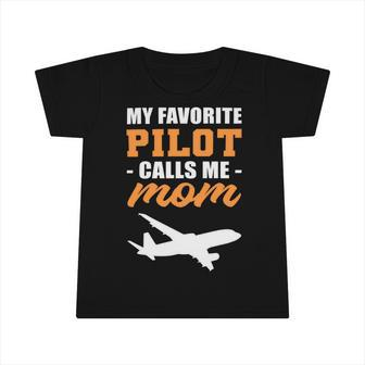 My Favorite Pilot Calls Me Mom - Airplane Son Infant Tshirt | Favorety