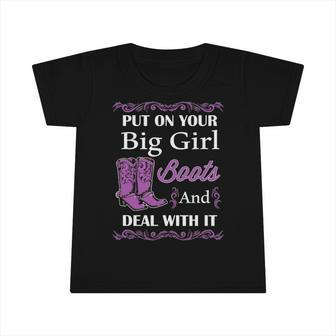 Put On Your Big Girl Boots And Deal With It Country Infant Tshirt | Mazezy
