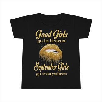 September Girl Birthday Good Girls Go To Heaven September Girls Go Everywhere Infant Tshirt - Seseable