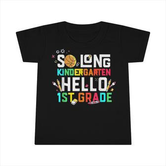 So Long Kindergarten Hello 1St Grade Kindergarten Graduation V2 Infant Tshirt | Mazezy UK