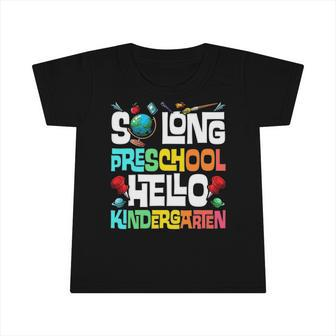 So Long Preschool Hello Kindergarten Pre-K Graduation Infant Tshirt | Mazezy