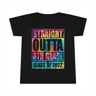 Straight Outta 8Th Grade Graduation 2022 Class Tie Dye Infant Tshirt | Mazezy CA