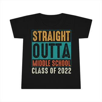 Straight Outta Middle School Class Of 2022 Graduation V2 Infant Tshirt - Seseable