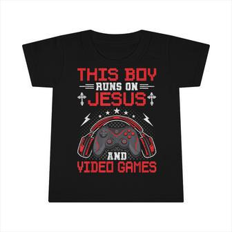 This Boy Runs On Jesus And Video Games Video Gamer Gaming Infant Tshirt - Seseable