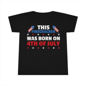 This Firecracker Was Born On The Fourth Of July Birthday Infant Tshirt - Seseable