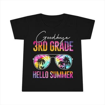 Tie Dye Goodbye 3Rd Grade Hello Summer Last Day Of School Infant Tshirt | Mazezy AU