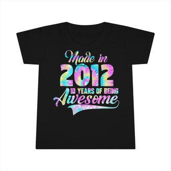 Tie-Dye Made In 2012 10 Year Of Being Awesome 10 Birthday Infant Tshirt - Seseable