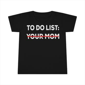 To Do List Your Mom 585 Trending Shirt Infant Tshirt | Favorety DE