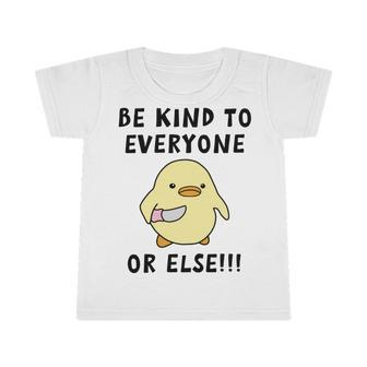 Be Kind To Everyone Or Else Funny Cute Duck With Knife Infant Tshirt | Favorety DE