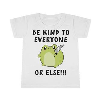 Be Kind To Everyone Or Else Funny Cute Frog With Knife Infant Tshirt | Favorety DE