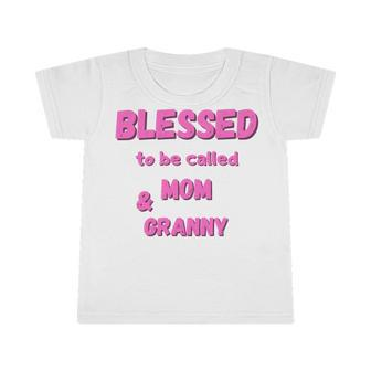 Blessed To Be Called Mom Granny Best Quote Infant Tshirt - Monsterry