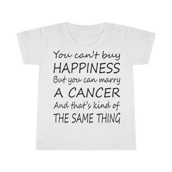 Cancer Girl You Can’T Buy Happiness But You Can Marry A Cancer Infant Tshirt - Seseable