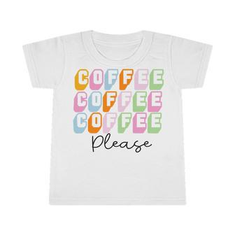 Coffee Please Coffee Lover Tee Gift For Coffee Lover Caffeine Addict Infant Tshirt | Favorety DE