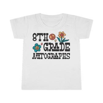 Eighth Grade Last Day Of School Autograph 8Th Grade Infant Tshirt | Mazezy