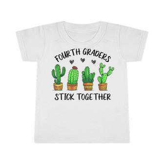 Fourth Graders Stick Together Cactus 4Th Grade Teacher Lover Infant Tshirt - Seseable