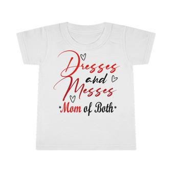 Funny Dresses And Messes Mom Of Both Mother Day Lovely Gift Infant Tshirt | Favorety