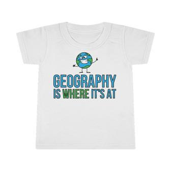 Funny Earth School - Geography Is Where Its At Infant Tshirt | Mazezy