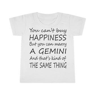 Gemini Girl You Can’T Buy Happiness But You Can Marry A Gemini Infant Tshirt - Seseable