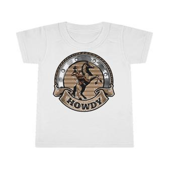 Howdy Western Cowboy Country Texan Farmer Rodeo Cowboy Infant Tshirt | Mazezy
